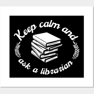 Keep Calm And Ask A Librarian Posters and Art